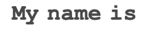My name is