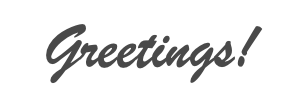 Greetings!